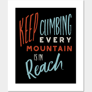 Keep Climbing Every Mountain is In Reach Posters and Art